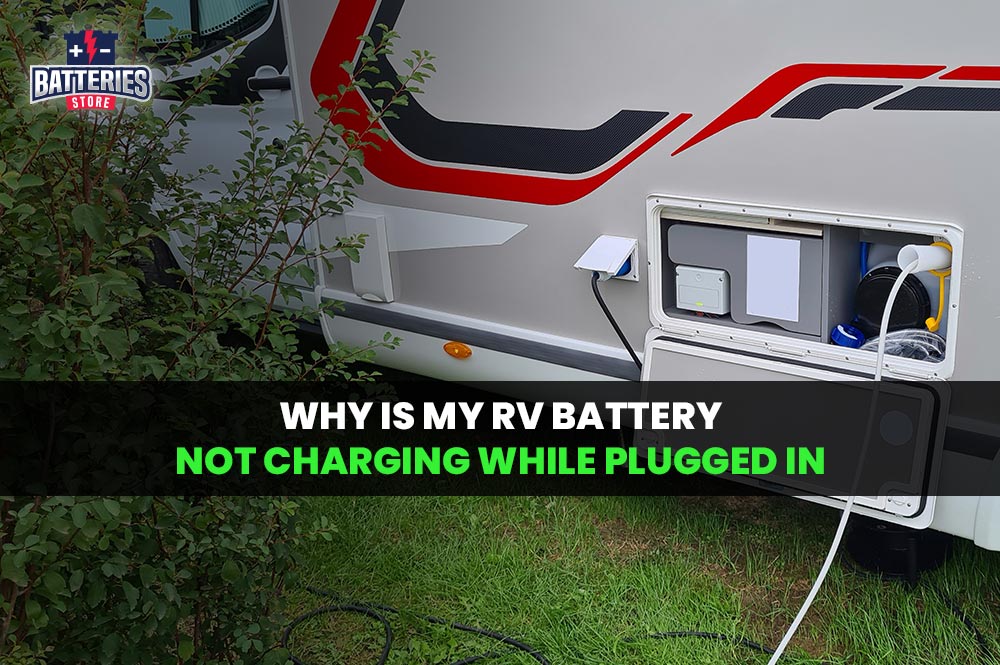 Why Is My RV Battery Not Charging While Plugged In Batteries Store